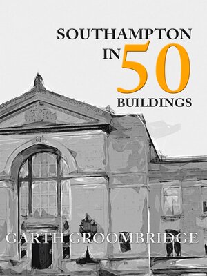 cover image of Southampton in 50 Buildings